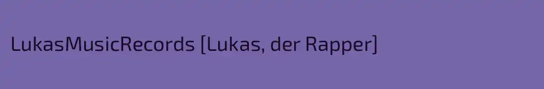 LukasMusicRecords [Lukas, der Rapper]